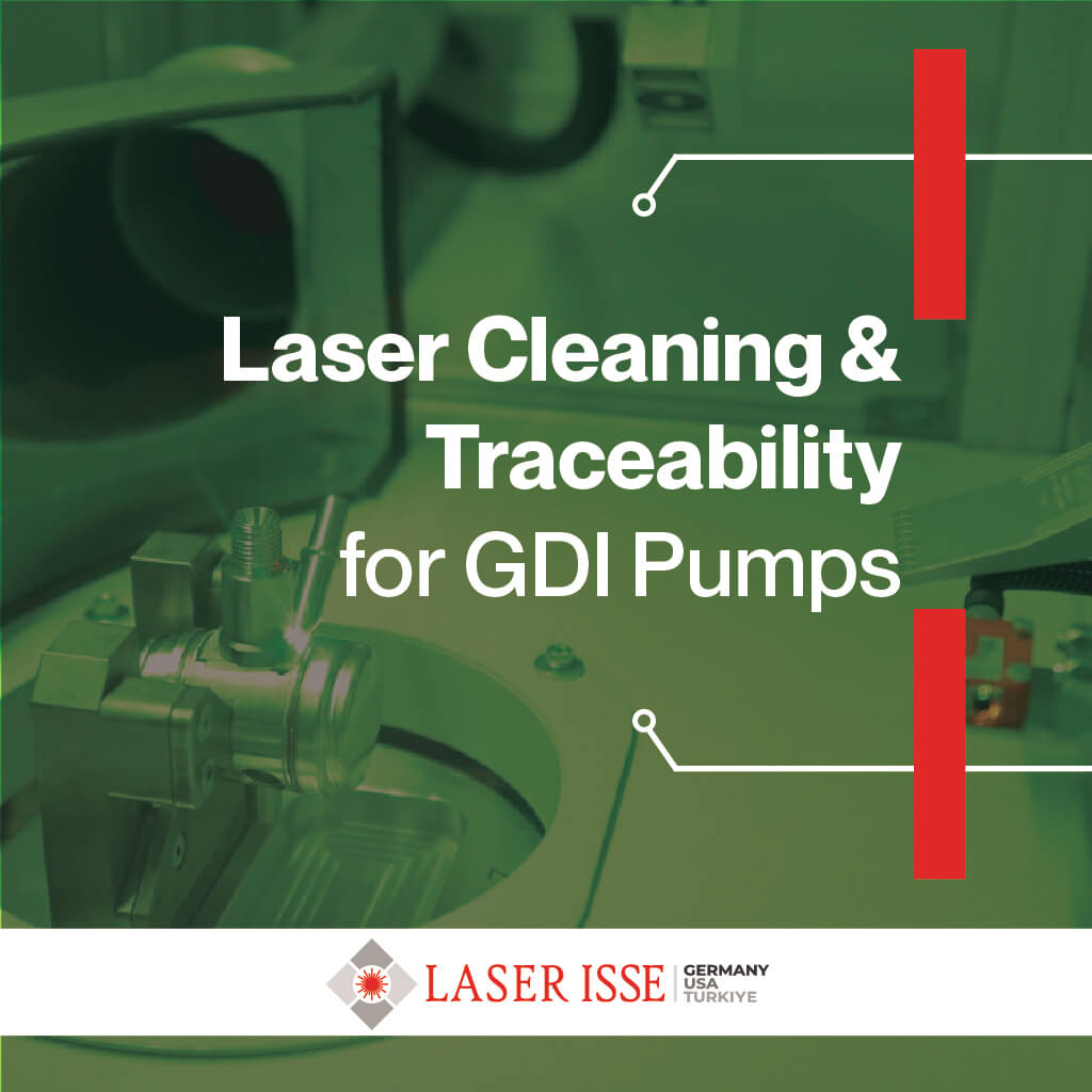 Laser Isse Laser Cleaning & Traceability for GDI Pumps 2 Laser Cleaning Traceabilirty for GDI Pumps laserisse