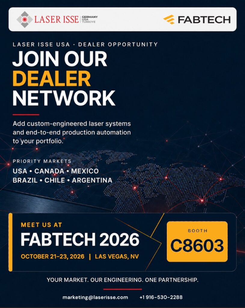 Laser Isse Dealer Opportunities: Join the Laser ISSE USA Network 1 Join the Laser ISSE USA dealer network. Priority markets: USA, Canada, Mexico, Brazil, Chile, Argentina. Meet us at FABTECH 2026, Booth C8603. marketing@laserisse.com, +1 916-530-2288.