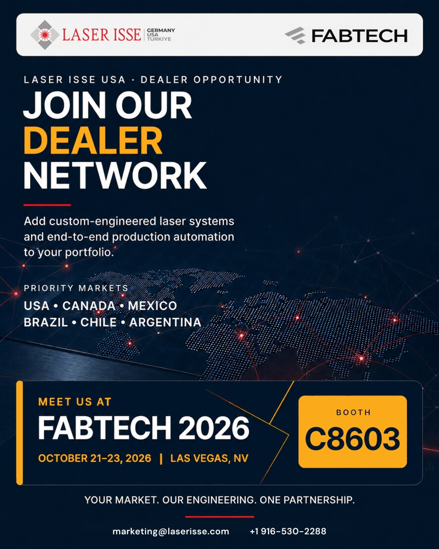 Laser Isse Home 10 Join the Laser ISSE USA dealer network. Priority markets: USA, Canada, Mexico, Brazil, Chile, Argentina. Meet us at FABTECH 2026, Booth C8603. marketing@laserisse.com, +1 916-530-2288.